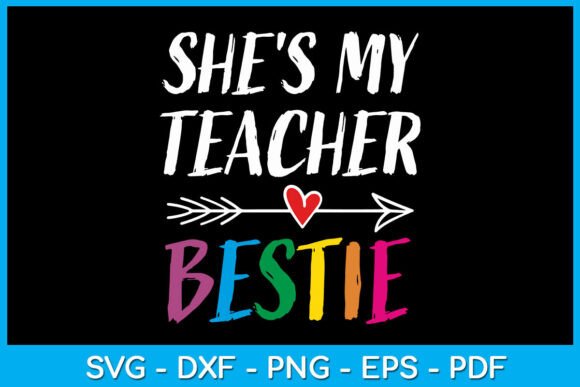 Evaluating the She's My Teacher Bestie Design for Embroidery